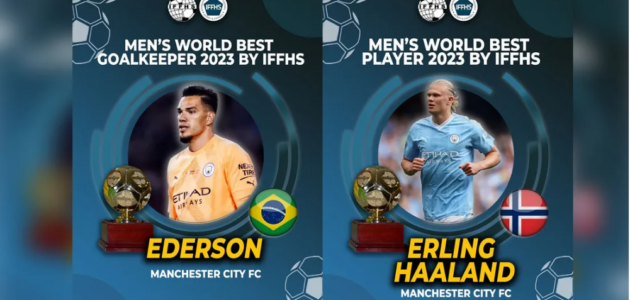 هالاند أفضل لاعب وإيدرسون أفضل حارس مرمى في العالم لعام 2023